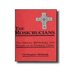 Rosicrucians The History, Mythology & Rituals Of An Esoteric Order