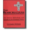 Rosicrucians The History, Mythology & Rituals Of An Esoteric Order