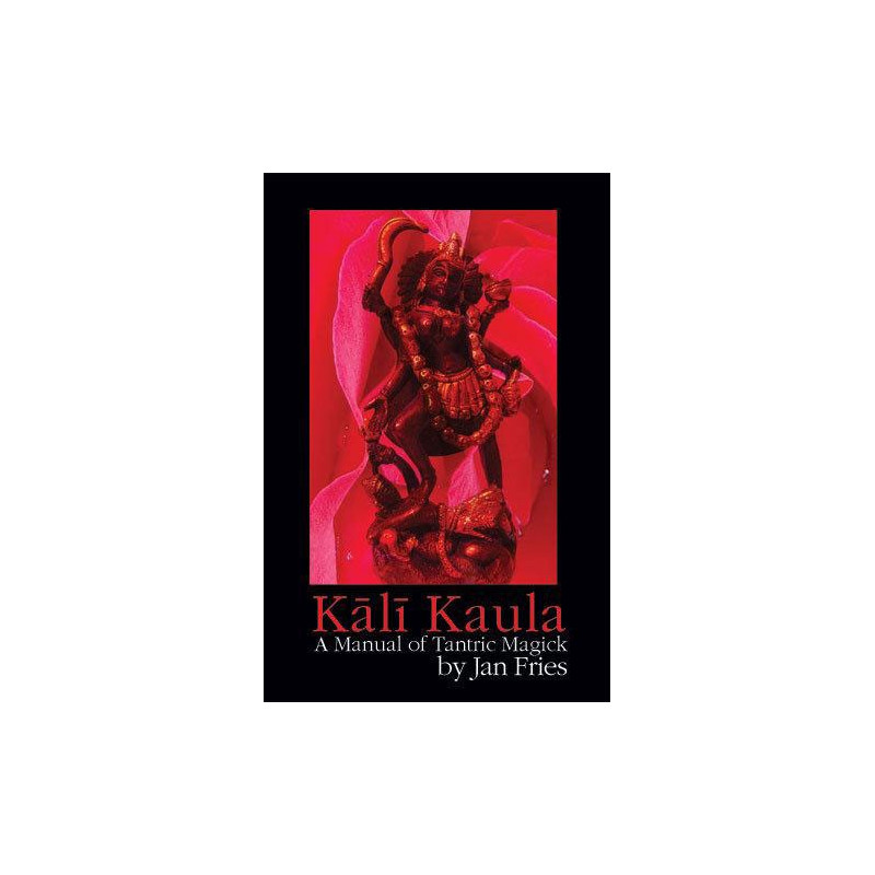 Kali Kaula A Manual Of Tantric Magic