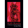 Kali Kaula A Manual Of Tantric Magic