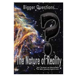 Bigger Questions? The Nature Of Reality