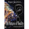 Bigger Questions? The Nature Of Reality