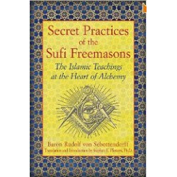 Secret Practices Of the Sufi Freemasons