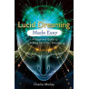 Lucid dreaming made easy - a beginners guide to waking up in your dreams