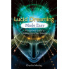 Lucid dreaming made easy - a beginners guide to waking up in your dreams