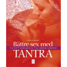 Bättre sex med tantra  ta ditt kärleksliv till högre höjder